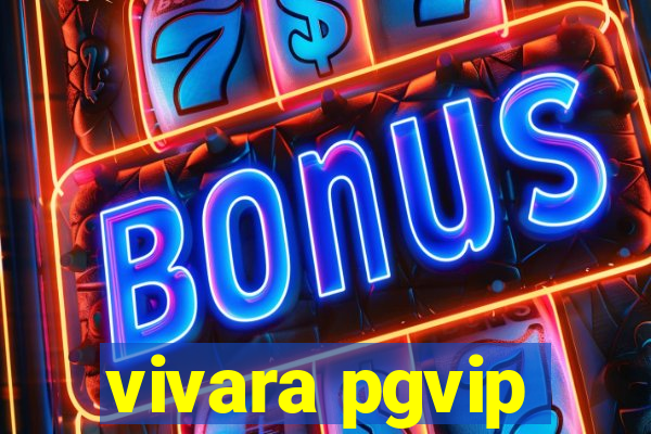 vivara pgvip